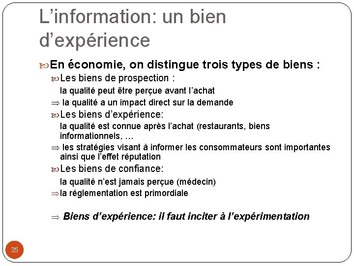 L’information: un bien d’expérience En économie, on distingue trois types de biens : Les