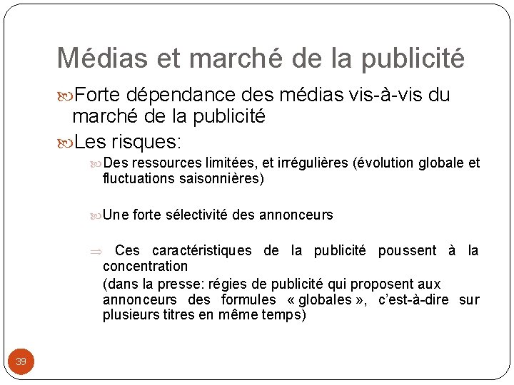 Médias et marché de la publicité Forte dépendance des médias vis-à-vis du marché de