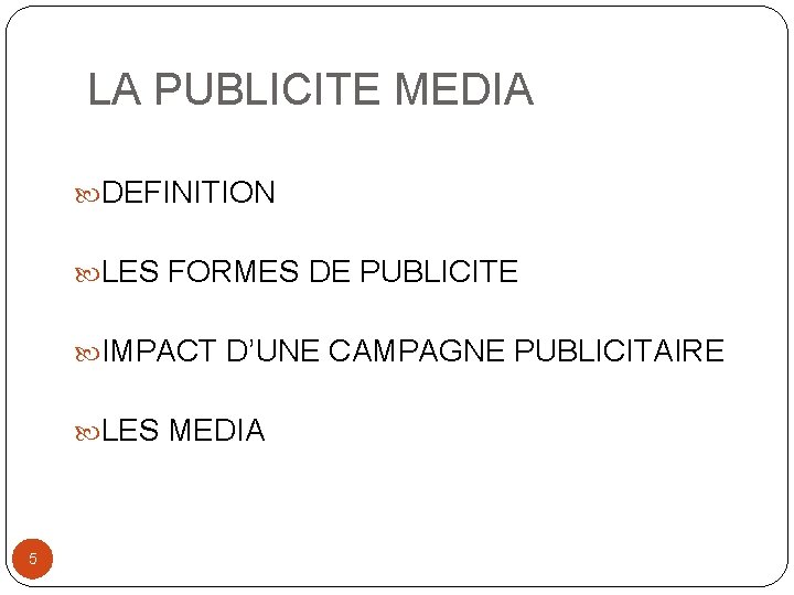 LA PUBLICITE MEDIA DEFINITION LES FORMES DE PUBLICITE IMPACT D’UNE CAMPAGNE PUBLICITAIRE LES MEDIA