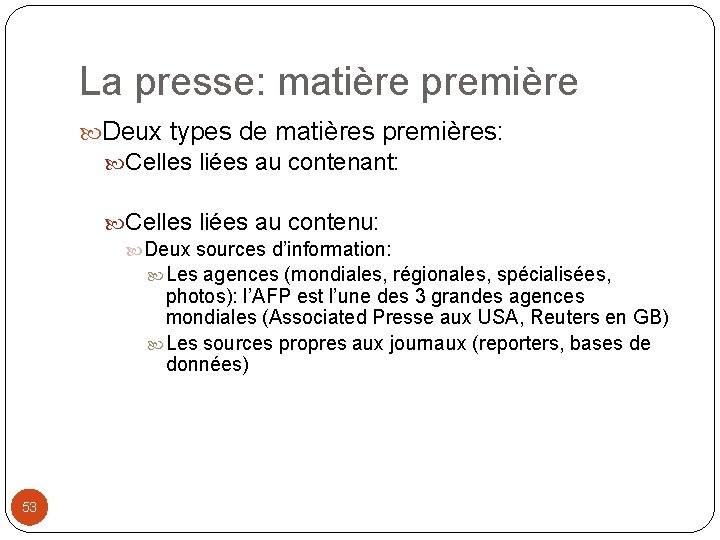 La presse: matière première Deux types de matières premières: Celles liées au contenant: Celles