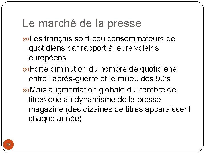 Le marché de la presse Les français sont peu consommateurs de quotidiens par rapport