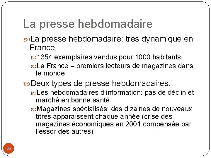 La presse hebdomadaire: très dynamique en France 1354 exemplaires vendus pour 1000 habitants La