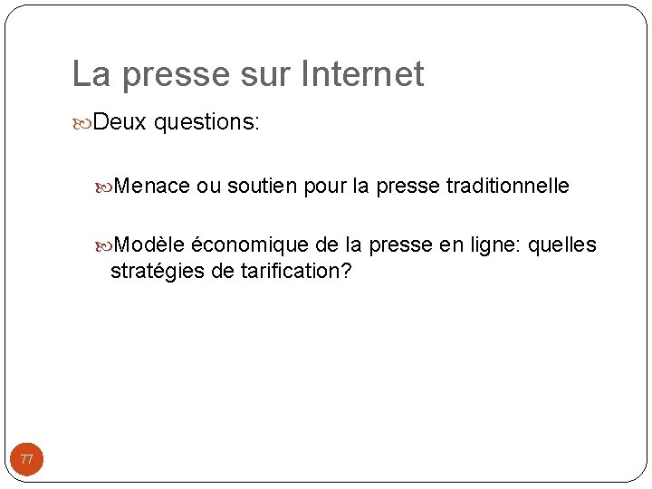 La presse sur Internet Deux questions: Menace ou soutien pour la presse traditionnelle Modèle