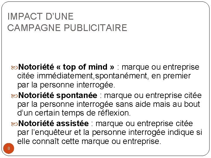 IMPACT D’UNE CAMPAGNE PUBLICITAIRE Notoriété « top of mind » : marque ou entreprise