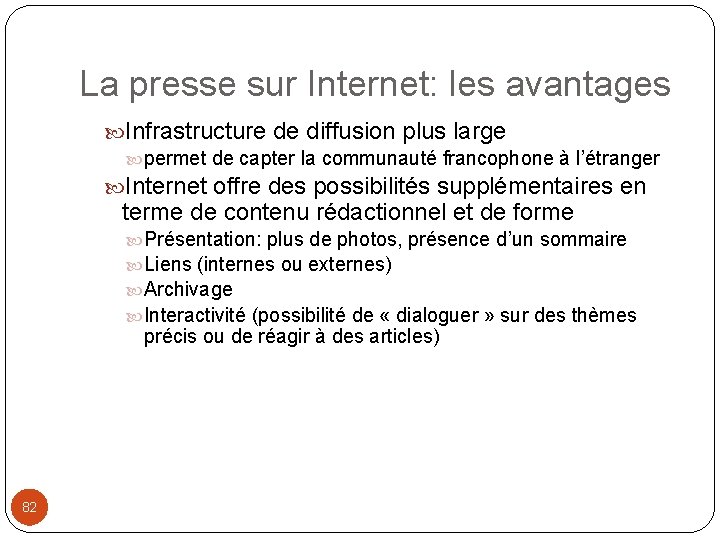 La presse sur Internet: les avantages Infrastructure de diffusion plus large permet de capter