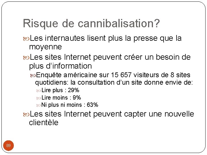 Risque de cannibalisation? Les internautes lisent plus la presse que la moyenne Les sites