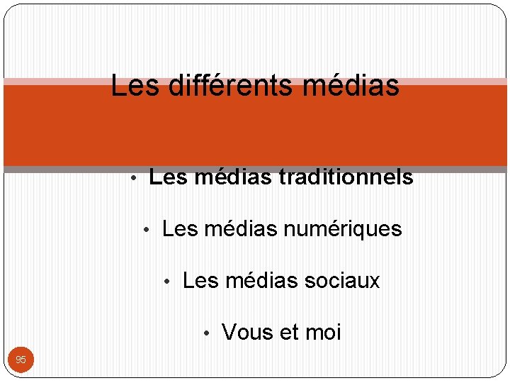 Les différents médias • Les médias traditionnels • Les médias numériques • Les médias