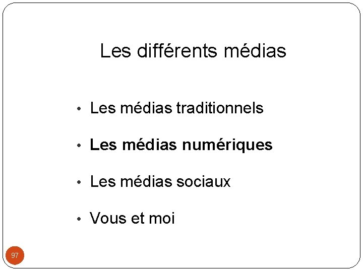 Les différents médias • Les médias traditionnels • Les médias numériques • Les médias
