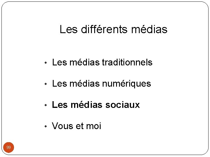 Les différents médias • Les médias traditionnels • Les médias numériques • Les médias