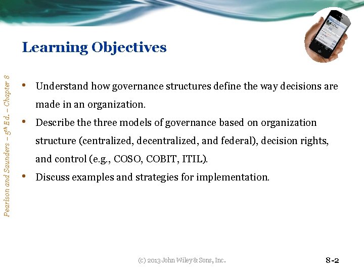 Pearlson and Saunders – 5 th Ed. – Chapter 8 Learning Objectives • Understand