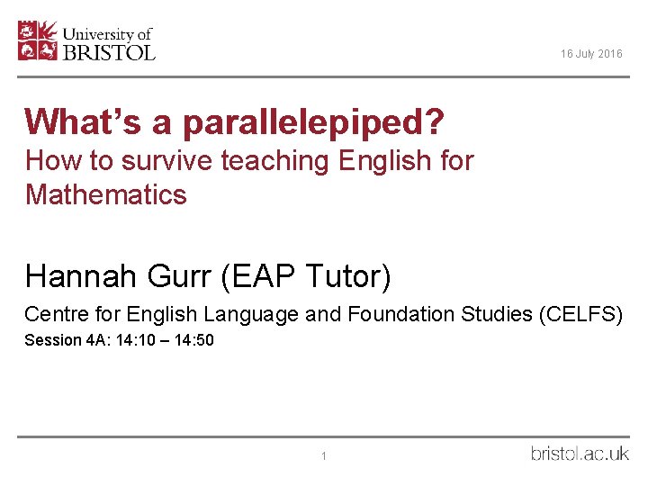 16 July 2016 What’s a parallelepiped? How to survive teaching English for Mathematics Hannah