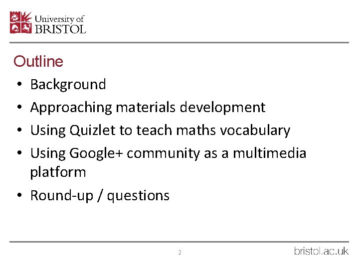 Outline • Background • Approaching materials development • Using Quizlet to teach maths vocabulary