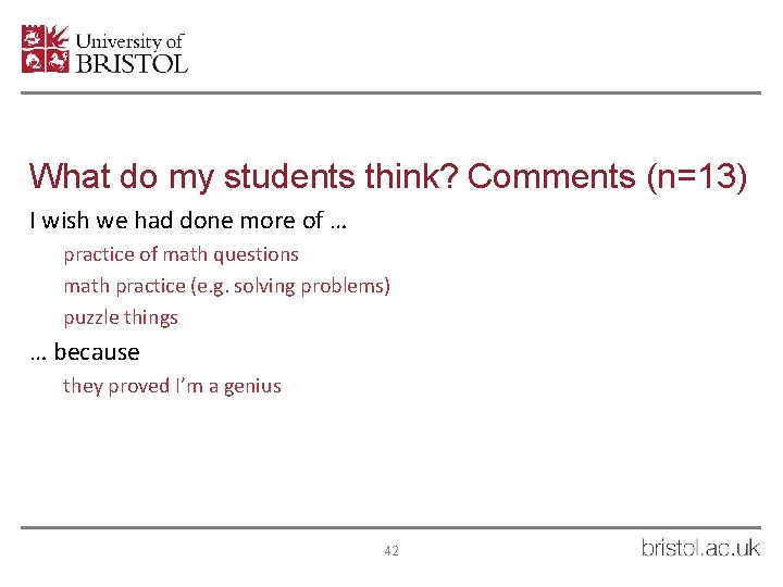 What do my students think? Comments (n=13) I wish we had done more of