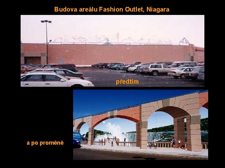 Budova areálu Fashion Outlet, Niagara předtím a po proměně 