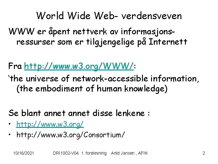 World Wide Web- verdensveven WWW er åpent nettverk av informasjonsressurser som er tilgjengelige på