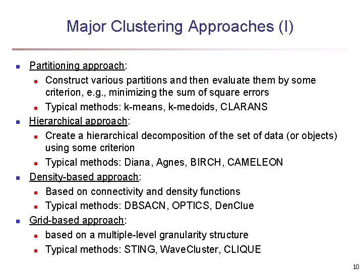 Major Clustering Approaches (I) n n Partitioning approach: n Construct various partitions and then Major Clustering Approaches (I) n n Partitioning approach: n Construct various partitions and then