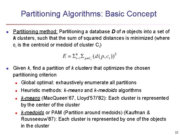 Partitioning Algorithms: Basic Concept n n Partitioning method: Partitioning a database D of n Partitioning Algorithms: Basic Concept n n Partitioning method: Partitioning a database D of n
