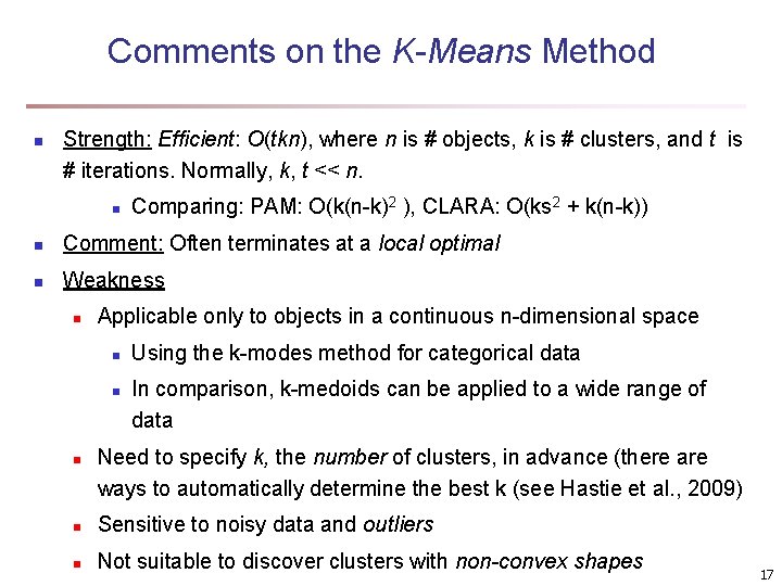 Comments on the K-Means Method n Strength: Efficient: O(tkn), where n is # objects, Comments on the K-Means Method n Strength: Efficient: O(tkn), where n is # objects,