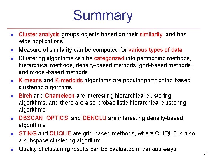 Summary n n n n Cluster analysis groups objects based on their similarity and Summary n n n n Cluster analysis groups objects based on their similarity and