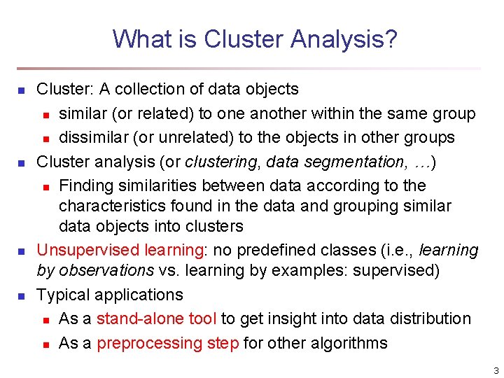 What is Cluster Analysis? n n Cluster: A collection of data objects n similar What is Cluster Analysis? n n Cluster: A collection of data objects n similar