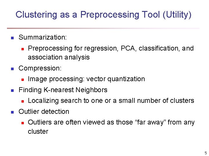 Clustering as a Preprocessing Tool (Utility) n Summarization: n n Compression: n n Image Clustering as a Preprocessing Tool (Utility) n Summarization: n n Compression: n n Image
