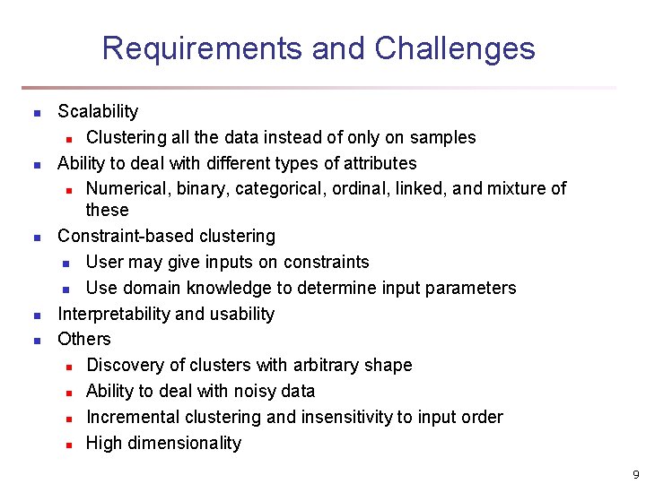 Requirements and Challenges n n n Scalability n Clustering all the data instead of Requirements and Challenges n n n Scalability n Clustering all the data instead of