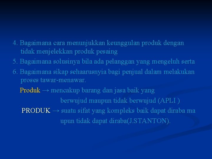 4. Bagaimana cara menunjukkan keunggulan produk dengan tidak menjelekkan produk pesaing 5. Bagaimana solusinya