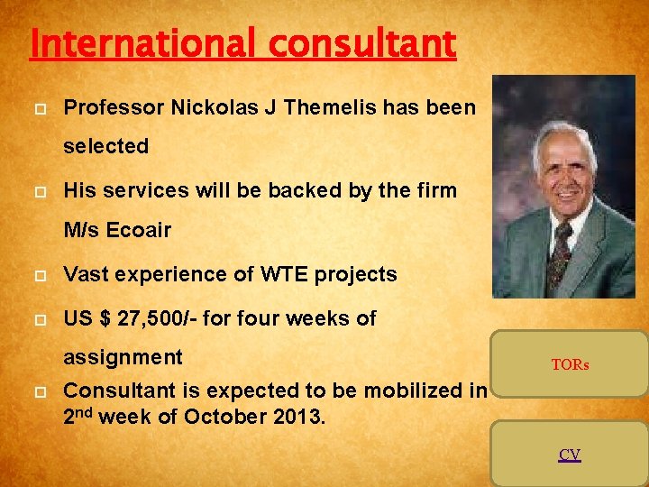 International consultant Professor Nickolas J Themelis has been selected His services will be backed