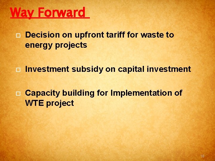 Way Forward Decision on upfront tariff for waste to energy projects Investment subsidy on