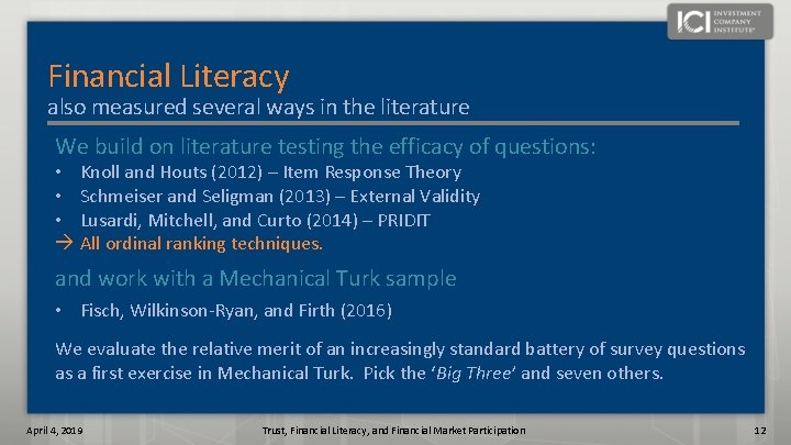 Financial Literacy also measured several ways in the literature We build on literature testing