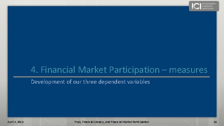 4. Financial Market Participation – measures Development of our three dependent variables April 4,