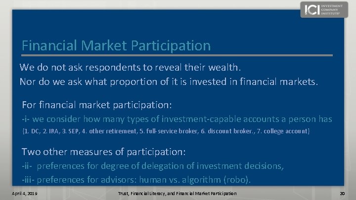 Financial Market Participation We do not ask respondents to reveal their wealth. Nor do