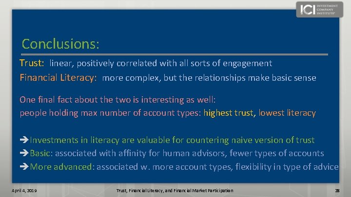 Conclusions: Trust: linear, positively correlated with all sorts of engagement Financial Literacy: more complex,