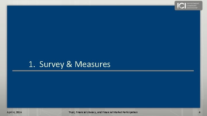 1. Survey & Measures April 4, 2019 Trust, Financial Literacy, and Financial Market Participation