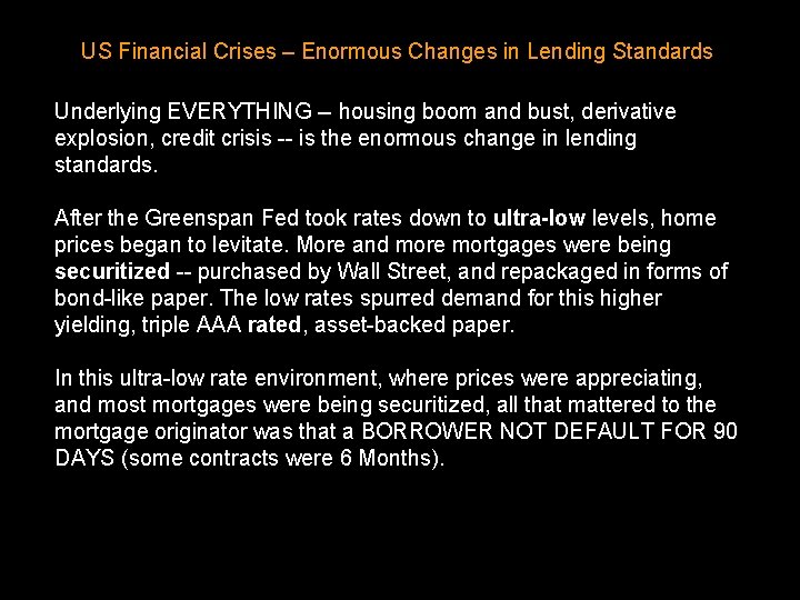 US Financial Crises – Enormous Changes in Lending Standards Underlying EVERYTHING -- housing boom