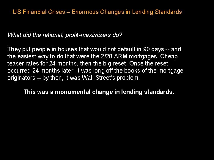 US Financial Crises – Enormous Changes in Lending Standards What did the rational, profit-maximizers