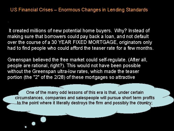 US Financial Crises – Enormous Changes in Lending Standards. It created millions of new
