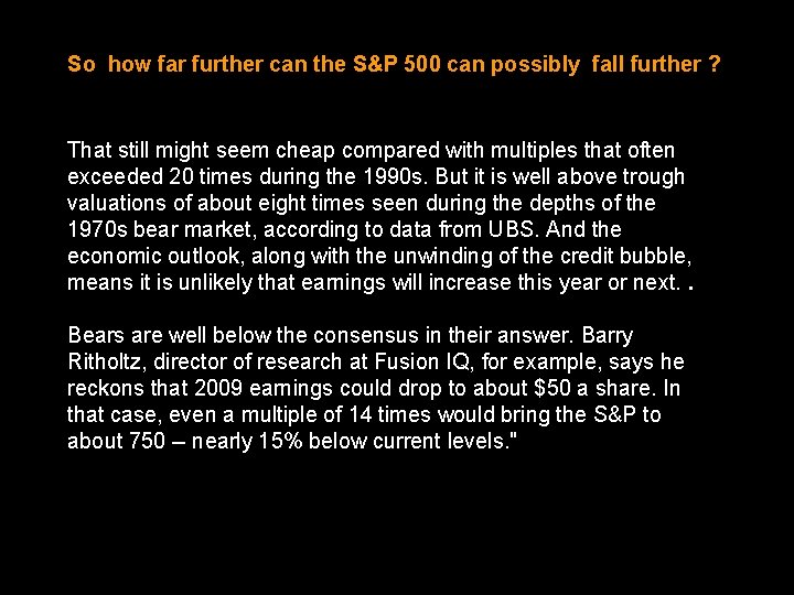 So how far further can the S&P 500 can possibly fall further ? That