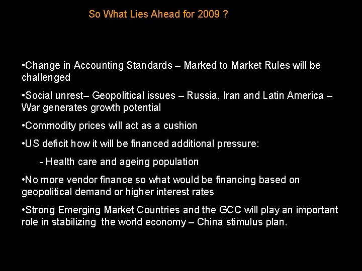 So What Lies Ahead for 2009 ? • Change in Accounting Standards – Marked