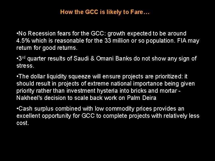 How the GCC is likely to Fare… • No Recession fears for the GCC: