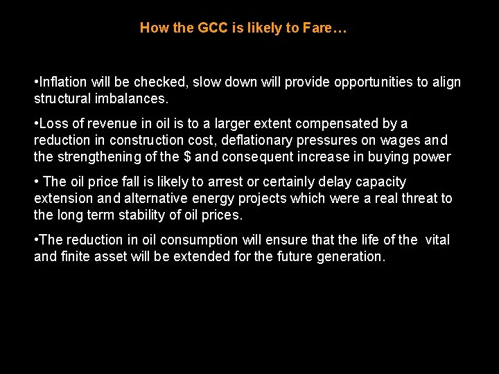How the GCC is likely to Fare… • Inflation will be checked, slow down