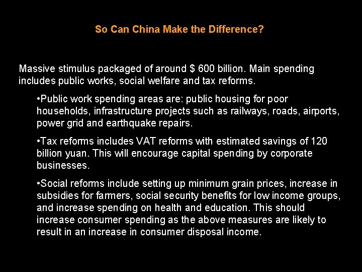 So Can China Make the Difference? Massive stimulus packaged of around $ 600 billion.
