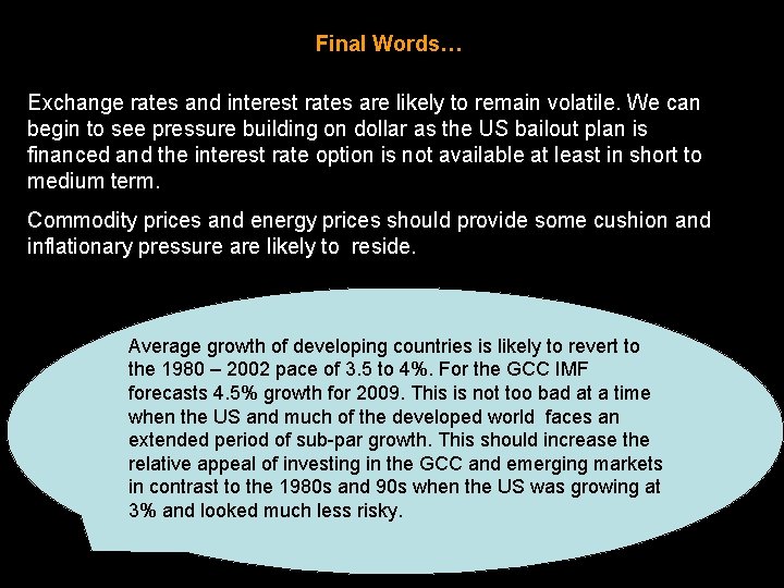 Final Words… Exchange rates and interest rates are likely to remain volatile. We can