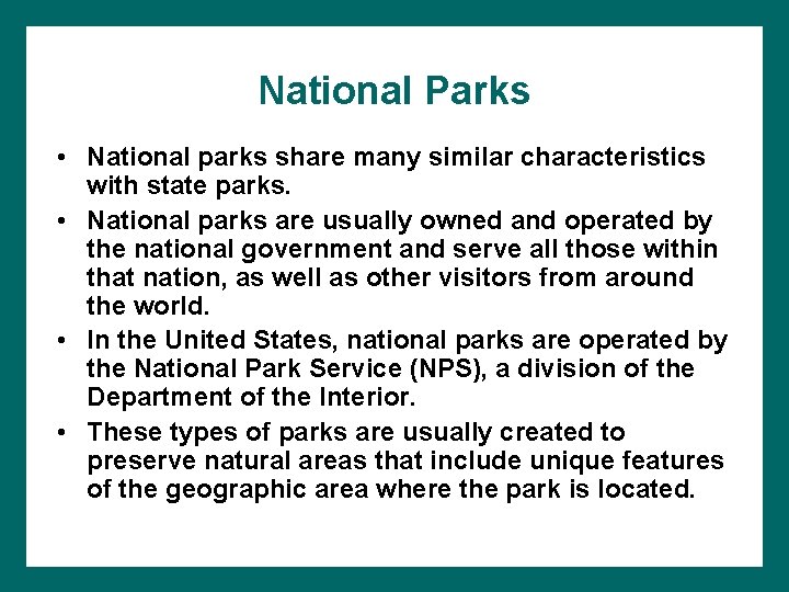 National Parks • National parks share many similar characteristics with state parks. • National