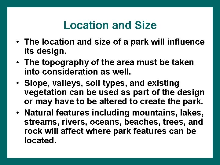 Location and Size • The location and size of a park will influence its