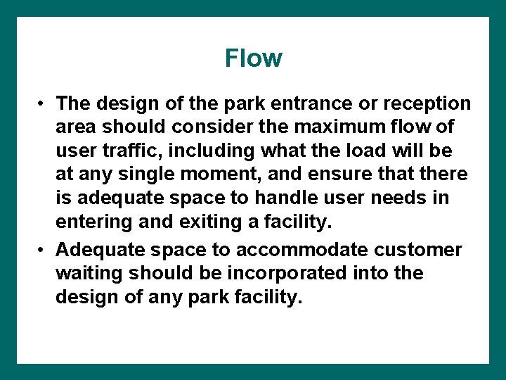 Flow • The design of the park entrance or reception area should consider the