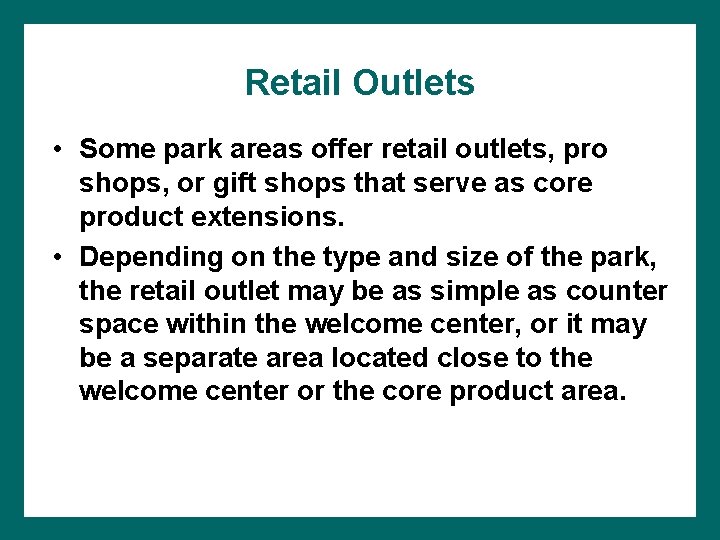 Retail Outlets • Some park areas offer retail outlets, pro shops, or gift shops