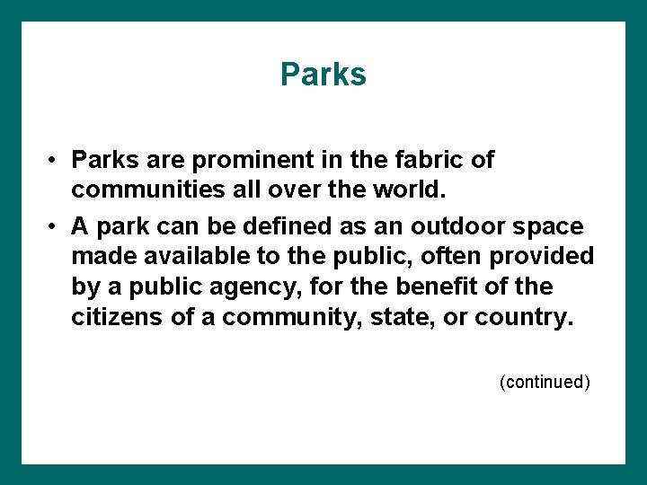 Parks • Parks are prominent in the fabric of communities all over the world.