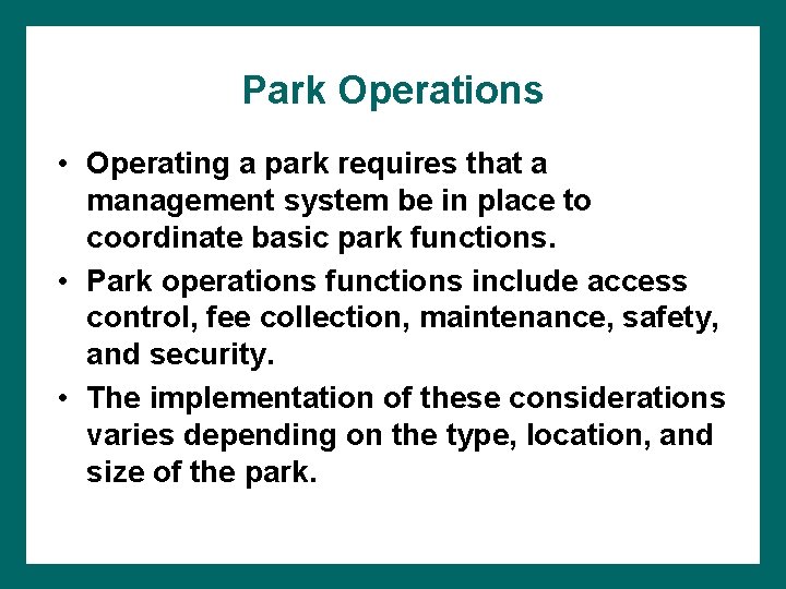 Park Operations • Operating a park requires that a management system be in place