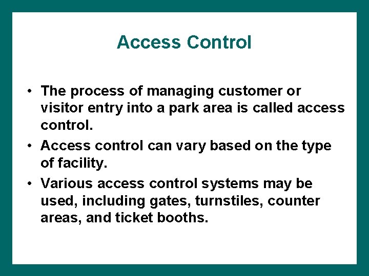 Access Control • The process of managing customer or visitor entry into a park